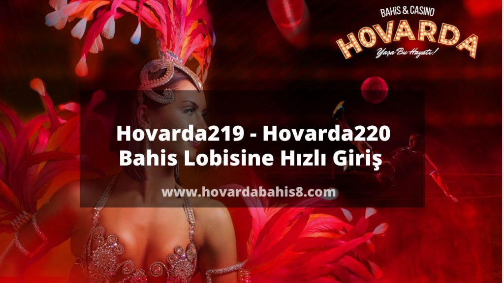 Hovarda219 - Hovarda220 Bahis Lobisine Hızlı Giriş 